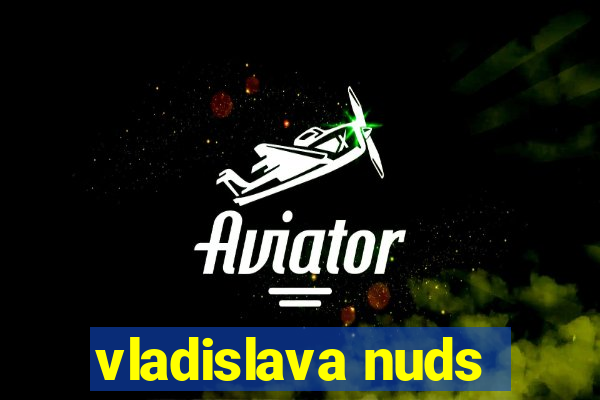 vladislava nuds